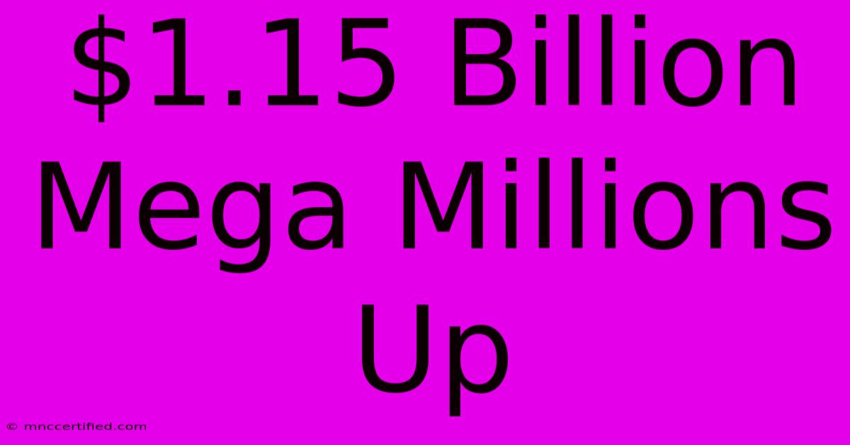 $1.15 Billion Mega Millions Up