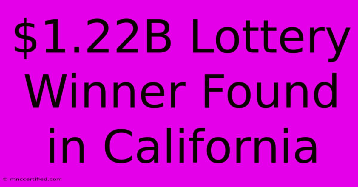 $1.22B Lottery Winner Found In California