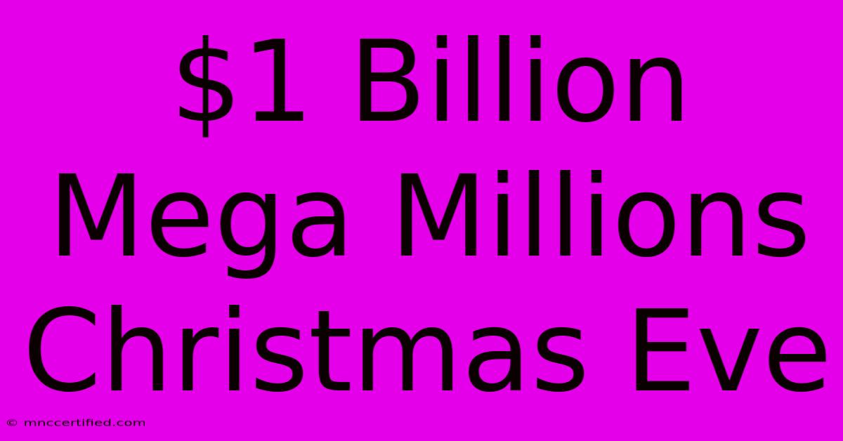 $1 Billion Mega Millions Christmas Eve