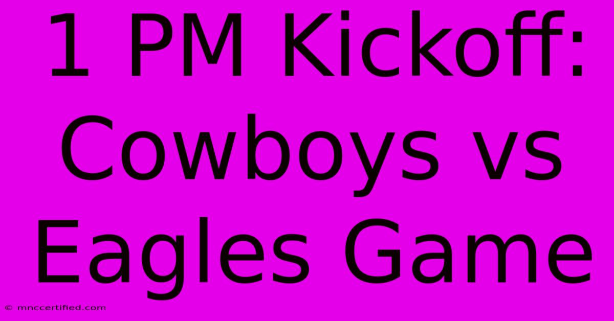 1 PM Kickoff: Cowboys Vs Eagles Game