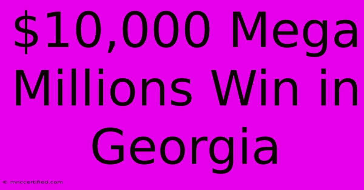 $10,000 Mega Millions Win In Georgia