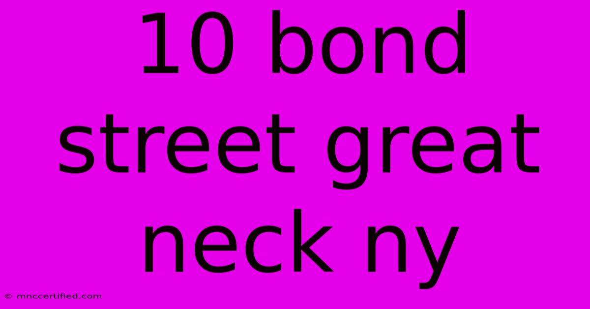 10 Bond Street Great Neck Ny