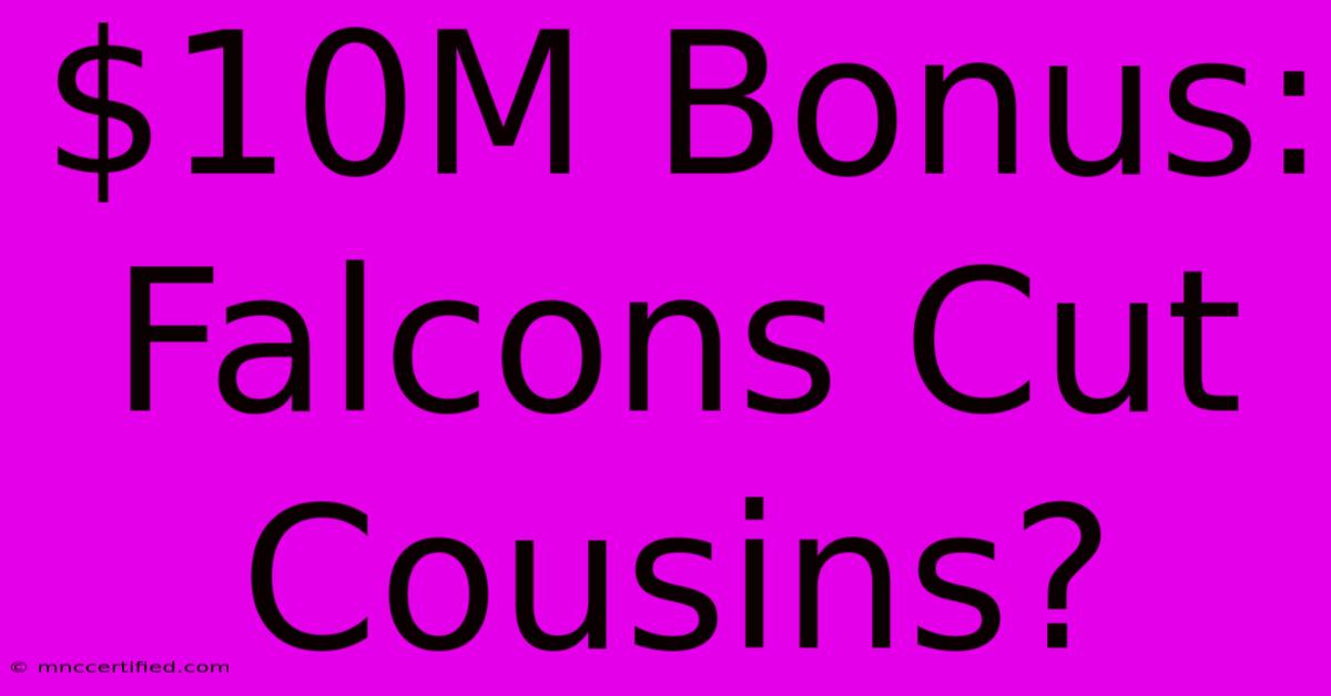 $10M Bonus: Falcons Cut Cousins?