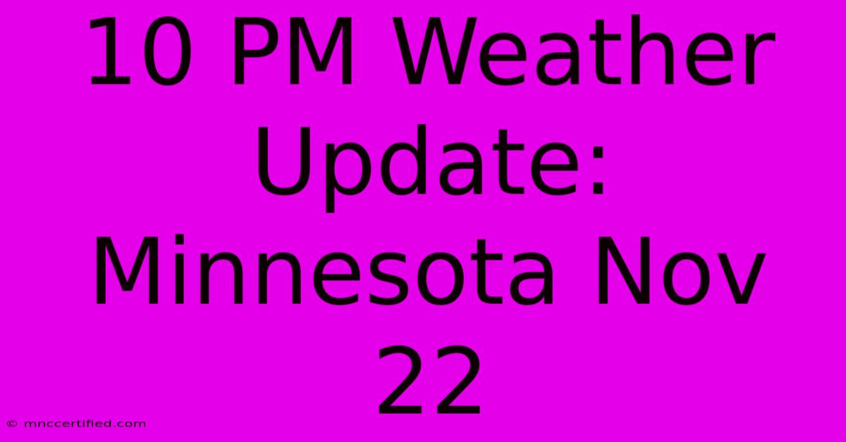 10 PM Weather Update: Minnesota Nov 22