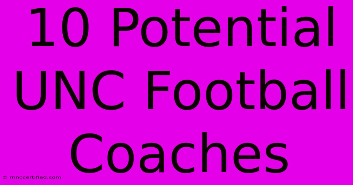 10 Potential UNC Football Coaches