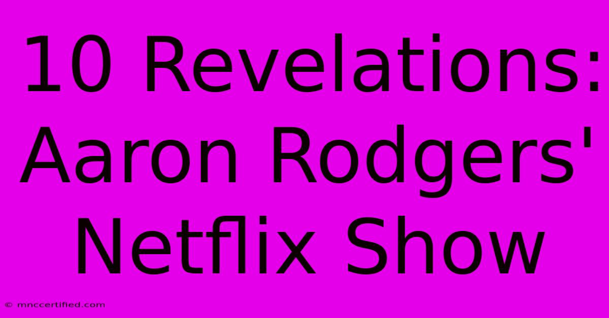 10 Revelations: Aaron Rodgers' Netflix Show