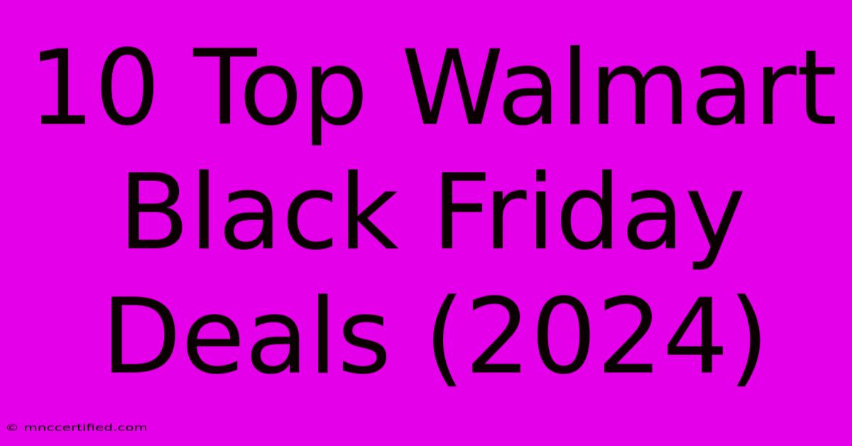 10 Top Walmart Black Friday Deals (2024)