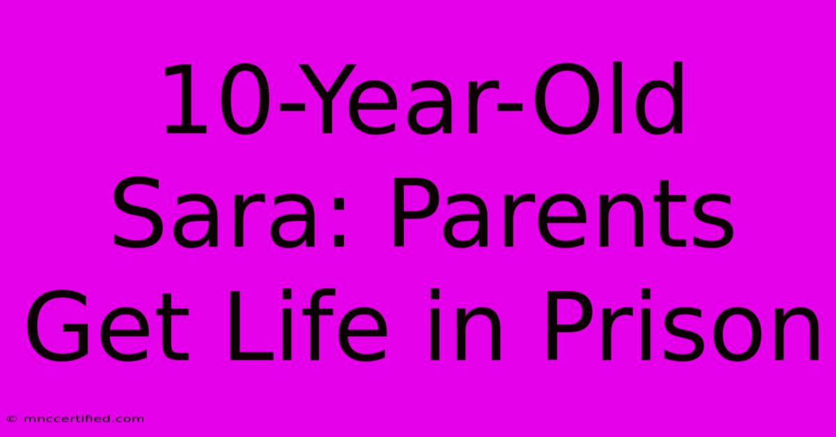 10-Year-Old Sara: Parents Get Life In Prison