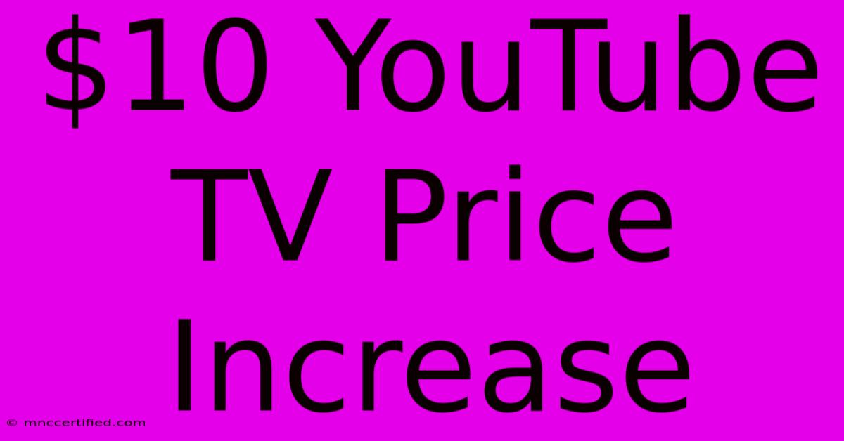 $10 YouTube TV Price Increase