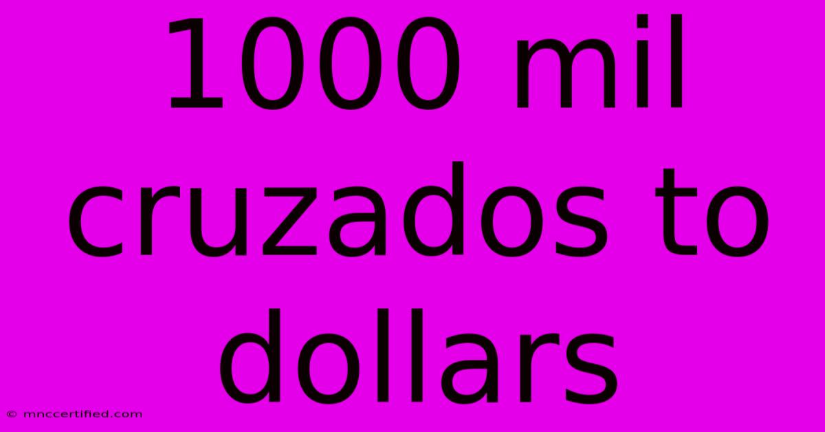 1000 Mil Cruzados To Dollars