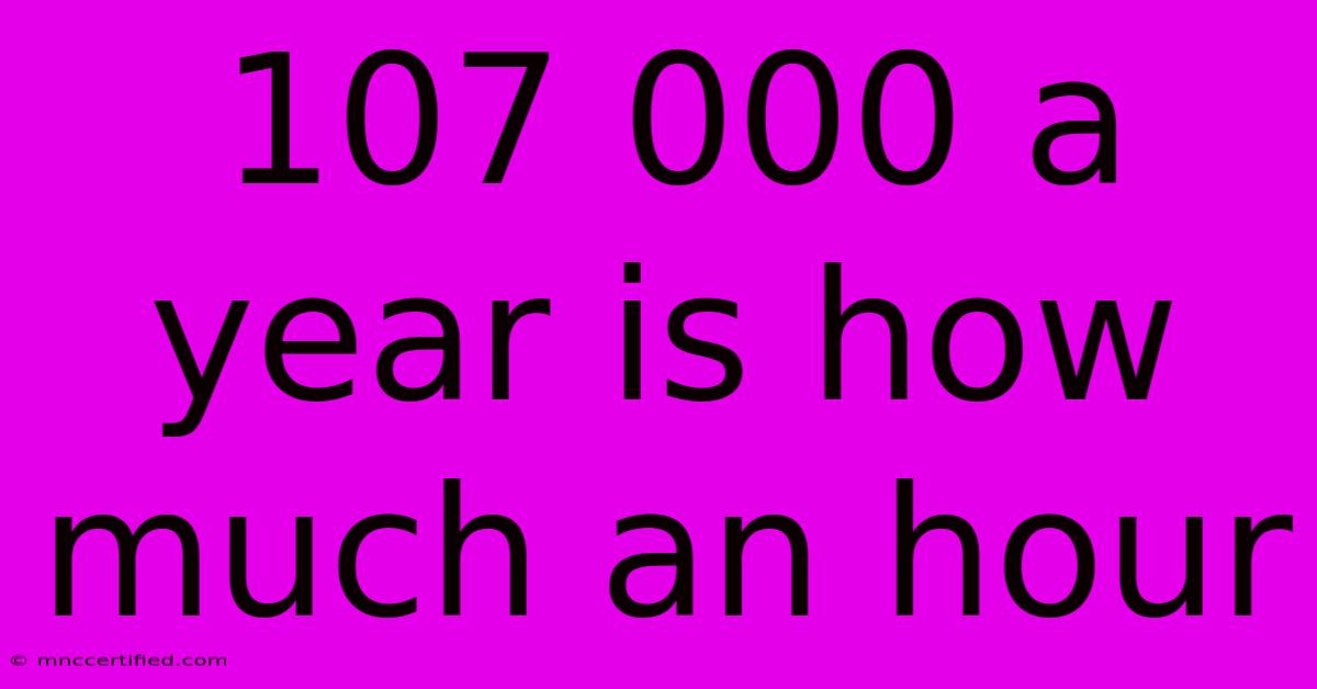 107 000 A Year Is How Much An Hour