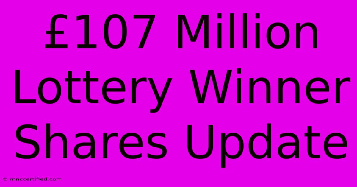 £107 Million Lottery Winner Shares Update