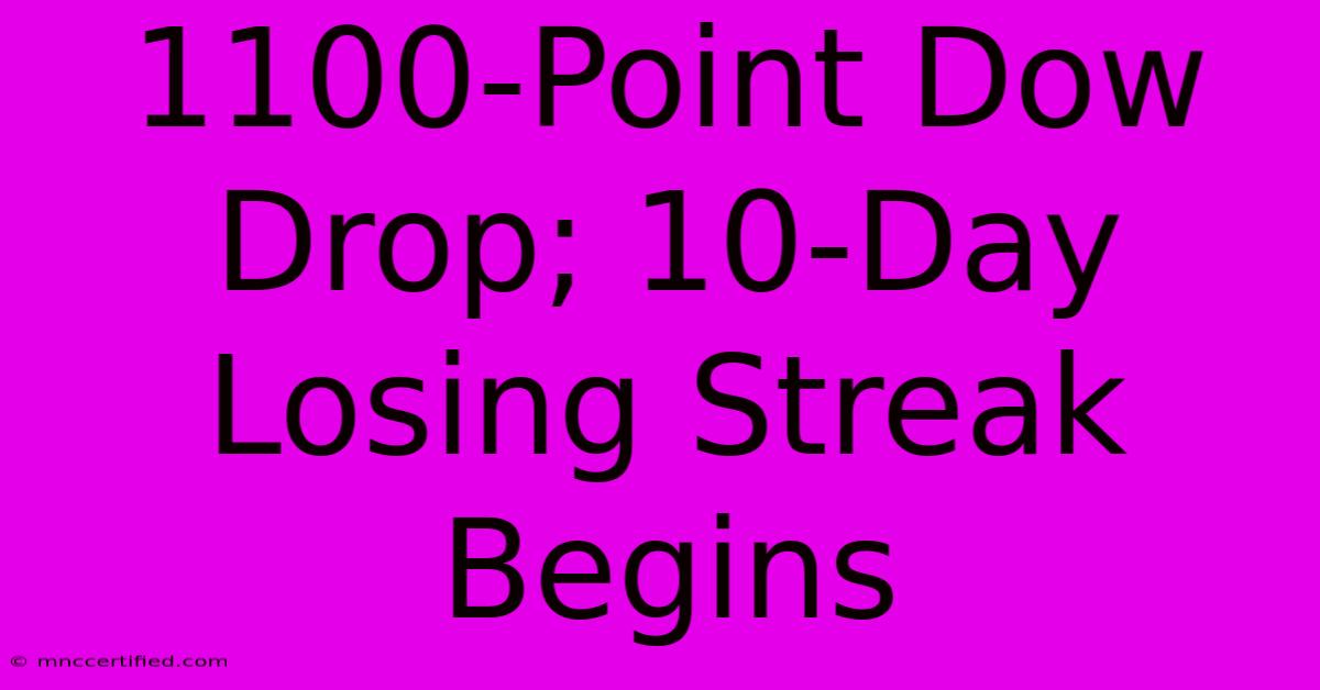 1100-Point Dow Drop; 10-Day Losing Streak Begins