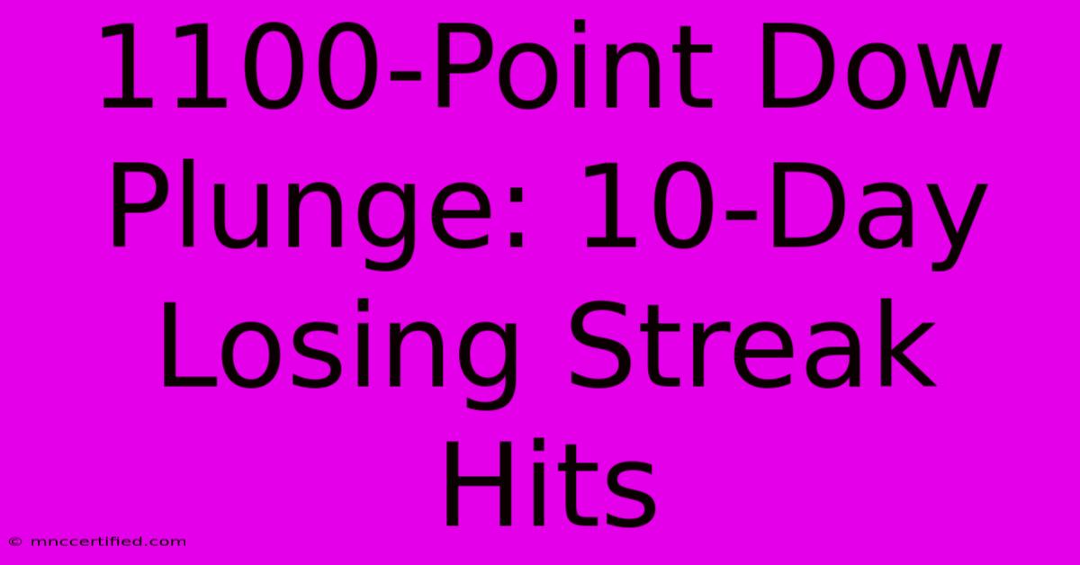 1100-Point Dow Plunge: 10-Day Losing Streak Hits