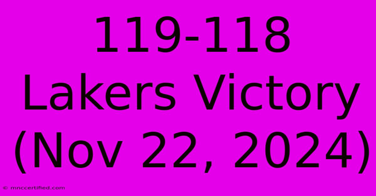 119-118 Lakers Victory (Nov 22, 2024)