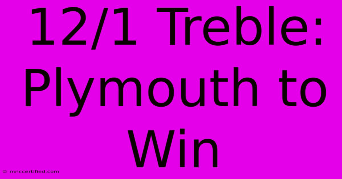 12/1 Treble: Plymouth To Win