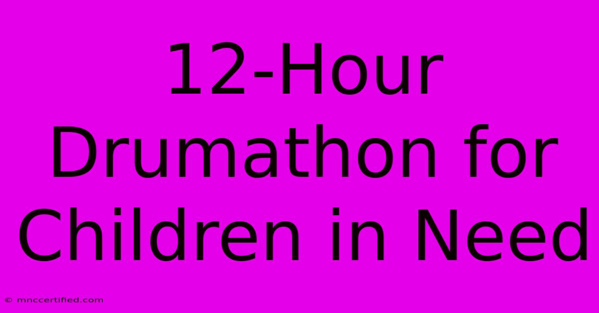 12-Hour Drumathon For Children In Need