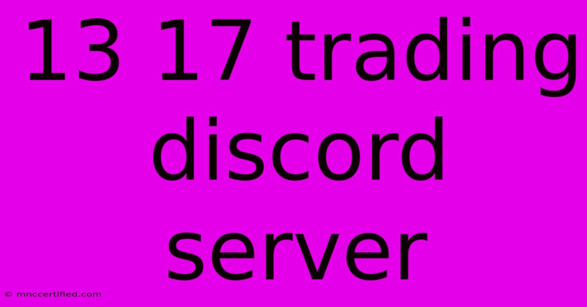 13 17 Trading Discord Server