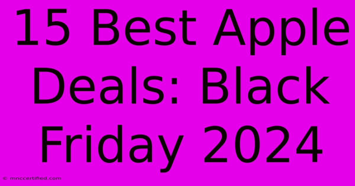 15 Best Apple Deals: Black Friday 2024