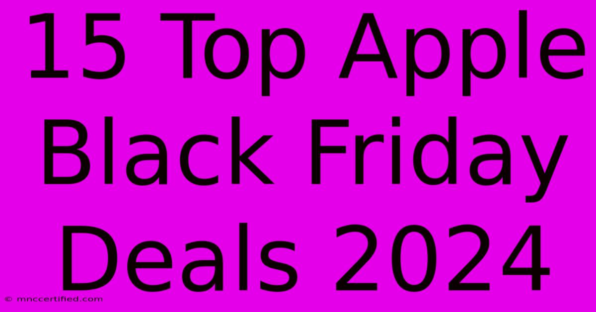 15 Top Apple Black Friday Deals 2024