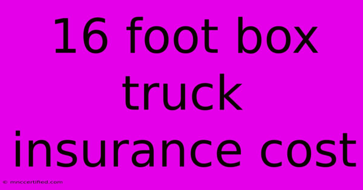 16 Foot Box Truck Insurance Cost