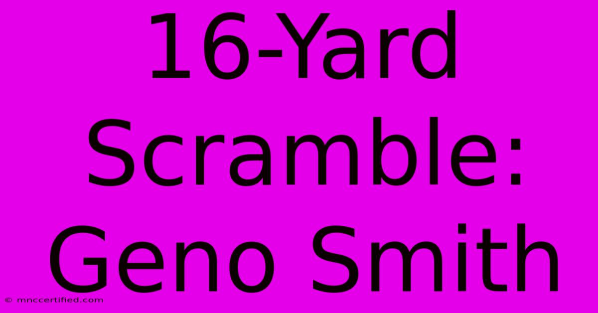 16-Yard Scramble: Geno Smith