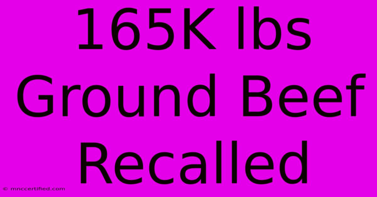 165K Lbs Ground Beef Recalled