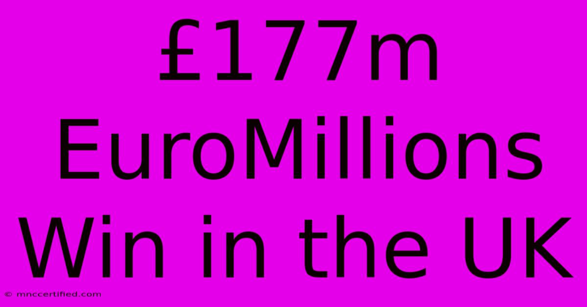 £177m EuroMillions Win In The UK