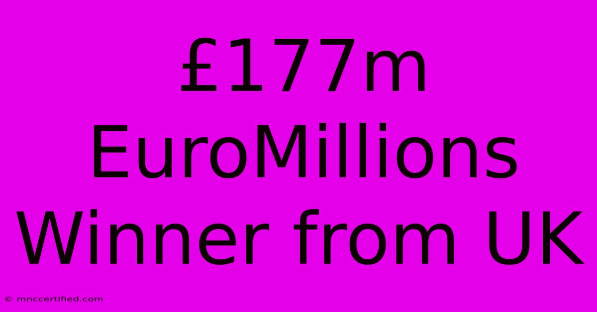 £177m EuroMillions Winner From UK