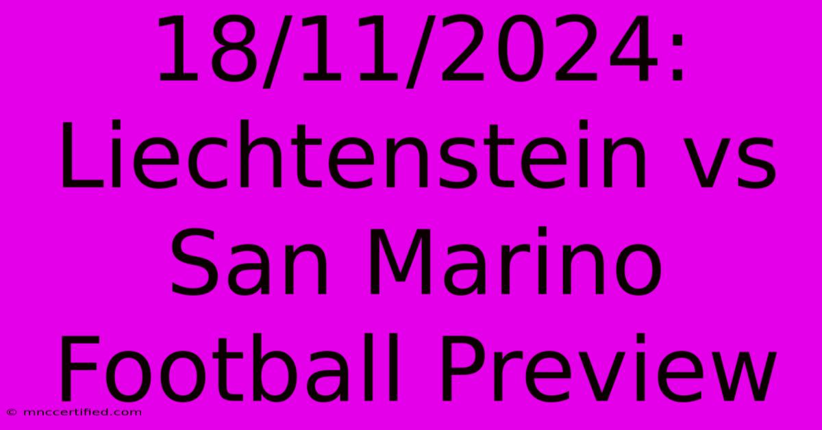 18/11/2024: Liechtenstein Vs San Marino Football Preview