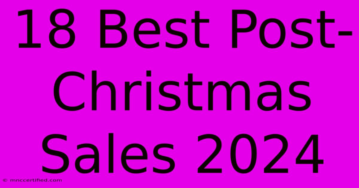 18 Best Post-Christmas Sales 2024