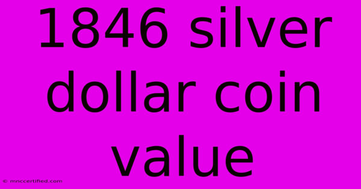 1846 Silver Dollar Coin Value