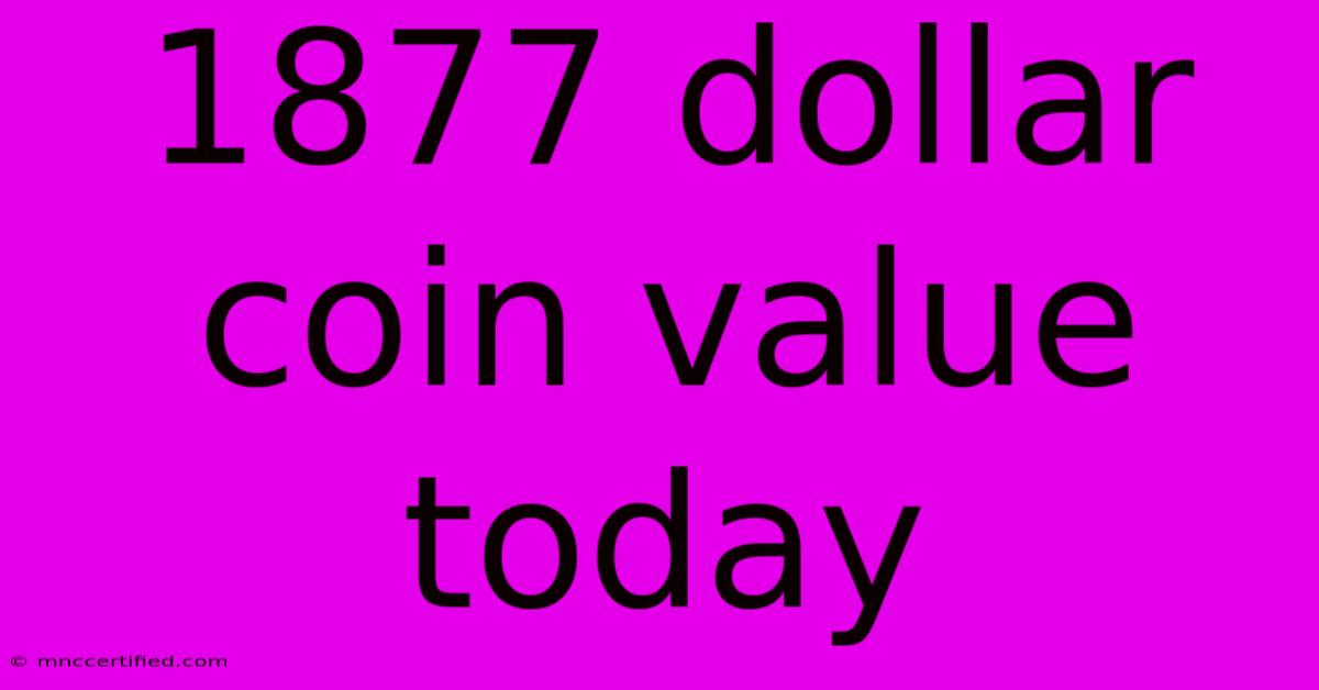 1877 Dollar Coin Value Today