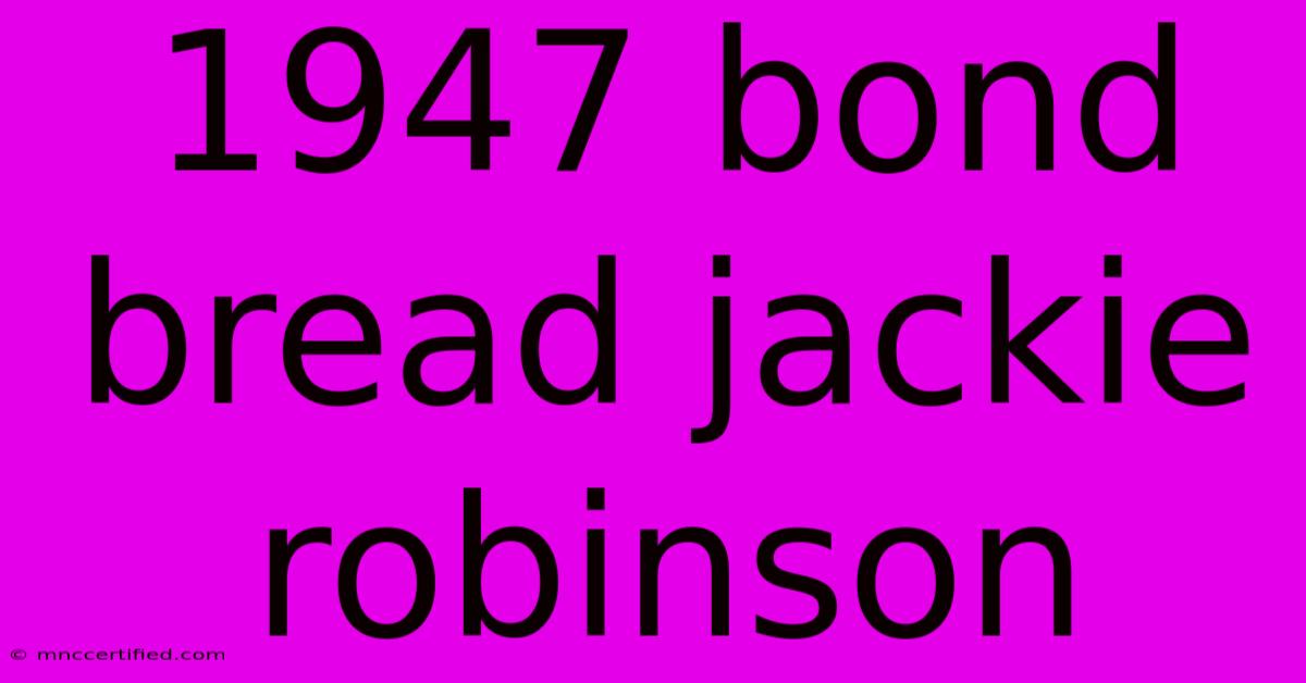 1947 Bond Bread Jackie Robinson