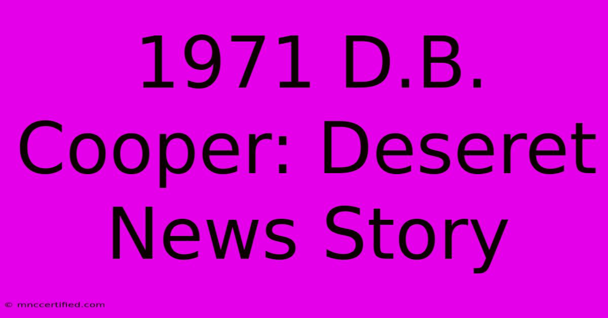 1971 D.B. Cooper: Deseret News Story