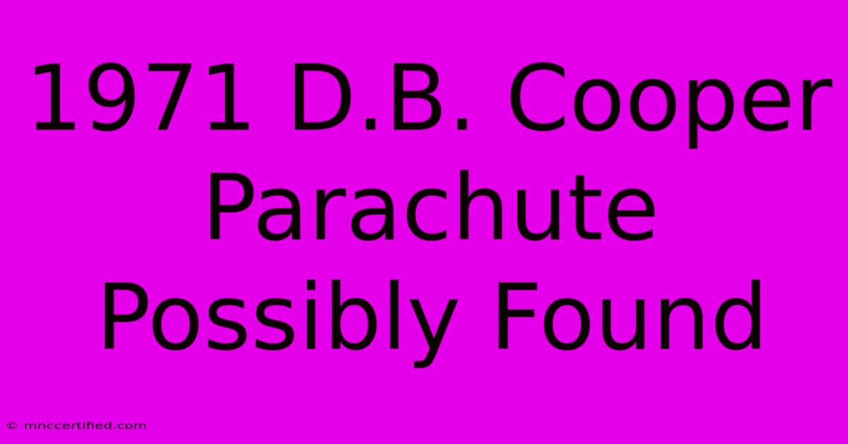 1971 D.B. Cooper Parachute Possibly Found