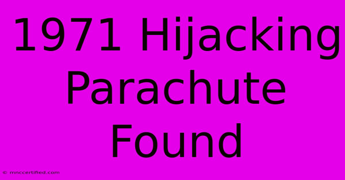 1971 Hijacking Parachute Found