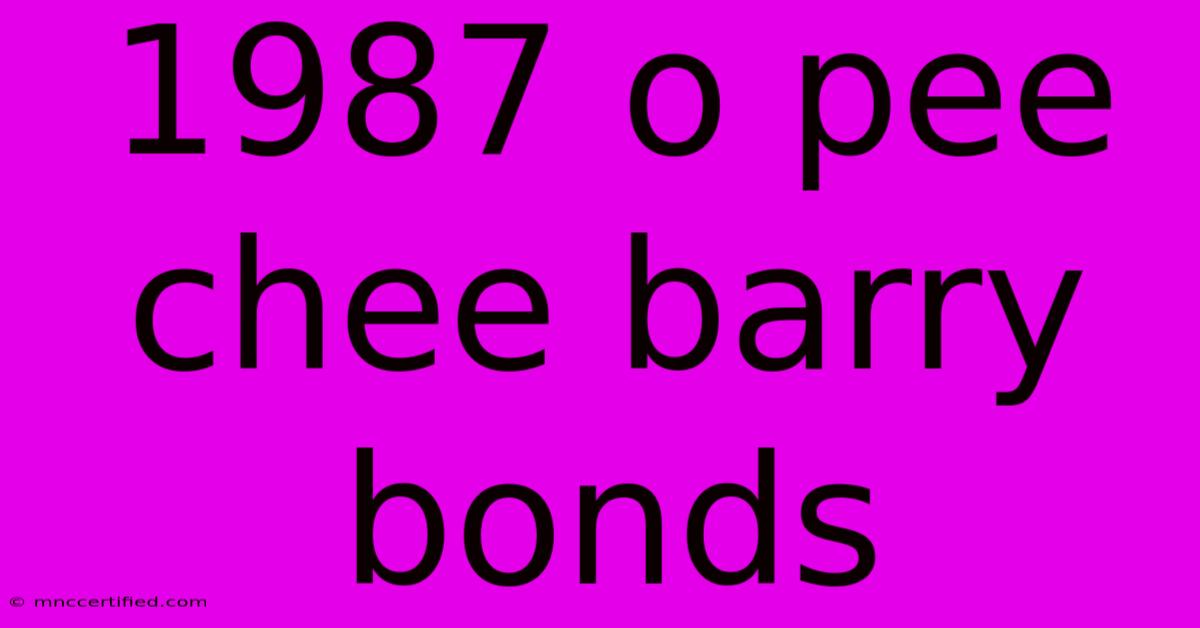 1987 O Pee Chee Barry Bonds