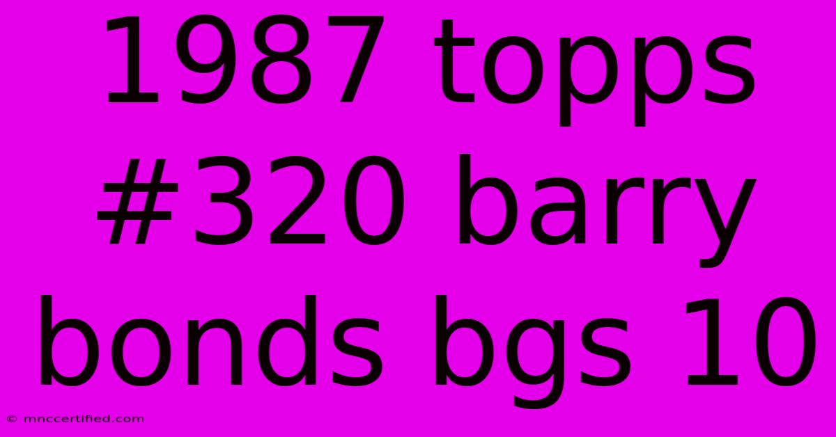1987 Topps #320 Barry Bonds Bgs 10