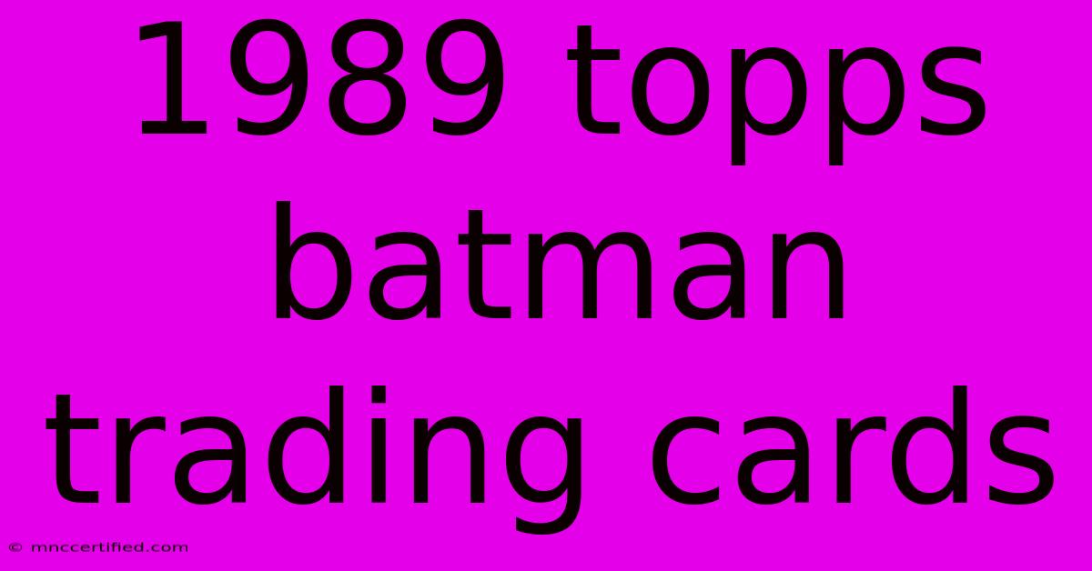 1989 Topps Batman Trading Cards