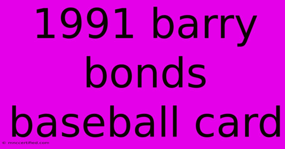 1991 Barry Bonds Baseball Card