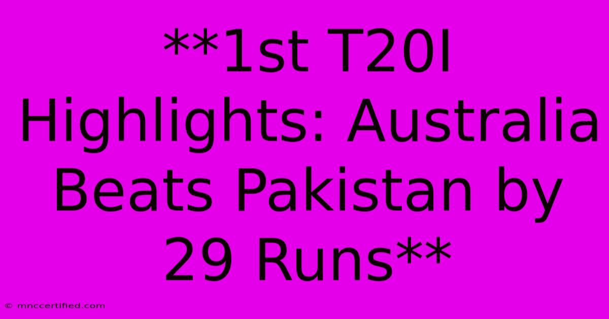 **1st T20I Highlights: Australia Beats Pakistan By 29 Runs** 