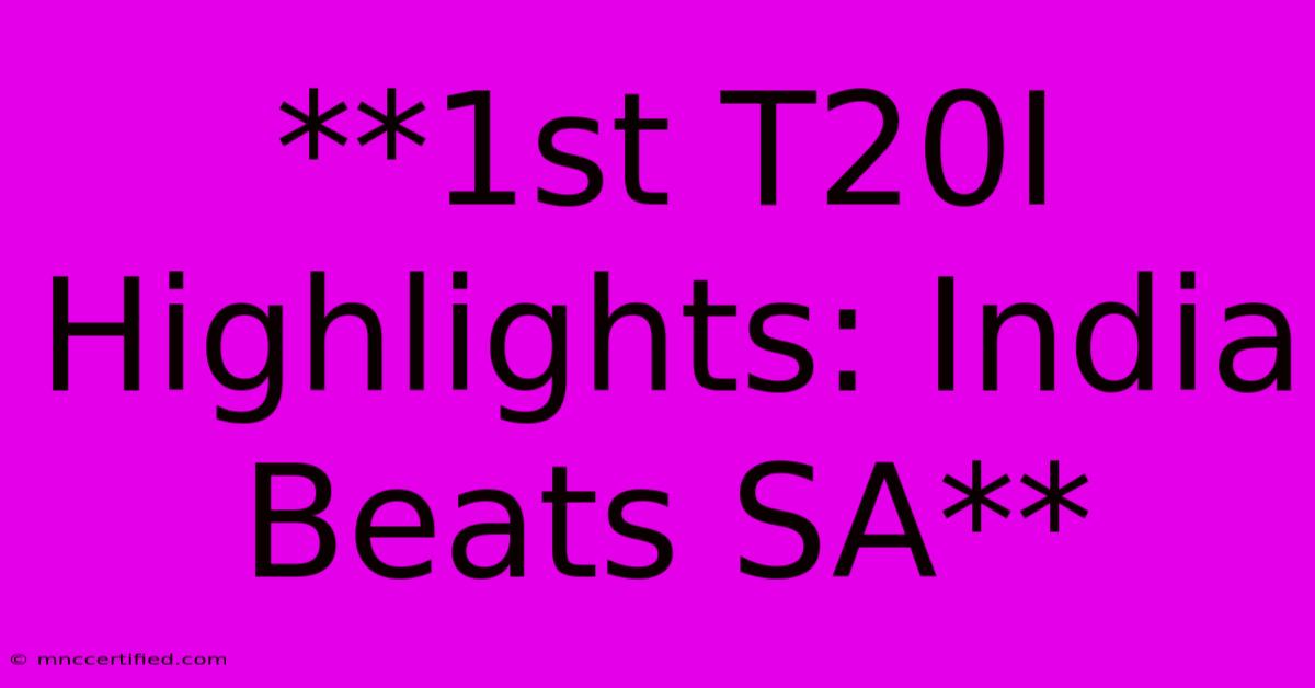 **1st T20I Highlights: India Beats SA** 