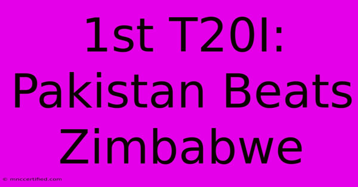 1st T20I: Pakistan Beats Zimbabwe