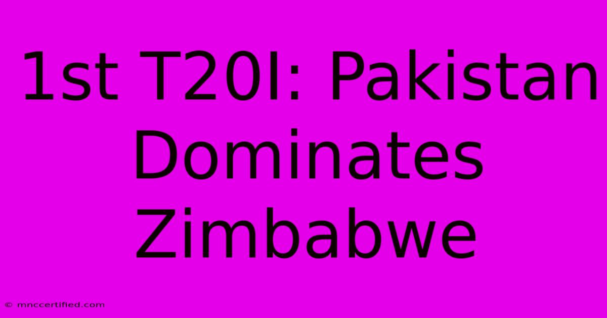 1st T20I: Pakistan Dominates Zimbabwe