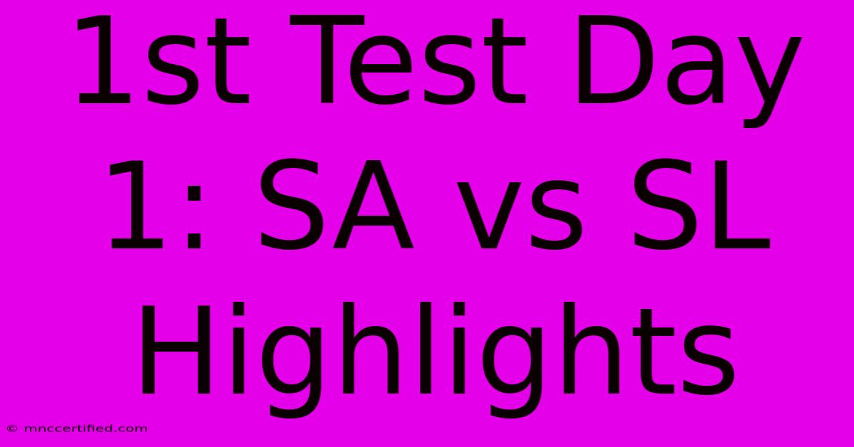 1st Test Day 1: SA Vs SL Highlights