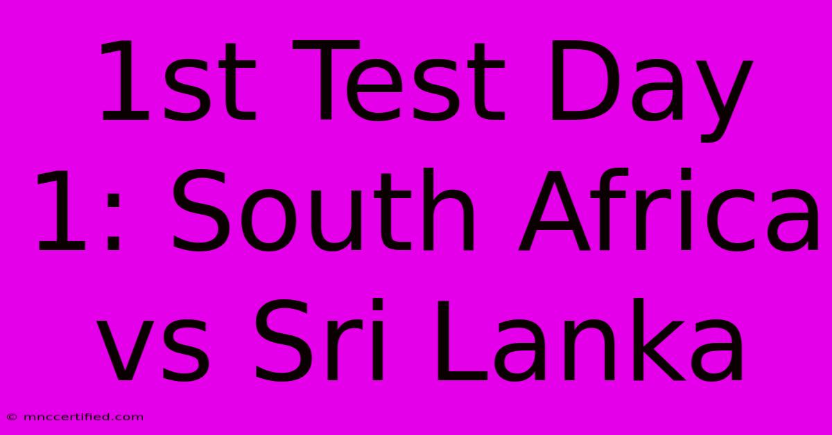 1st Test Day 1: South Africa Vs Sri Lanka