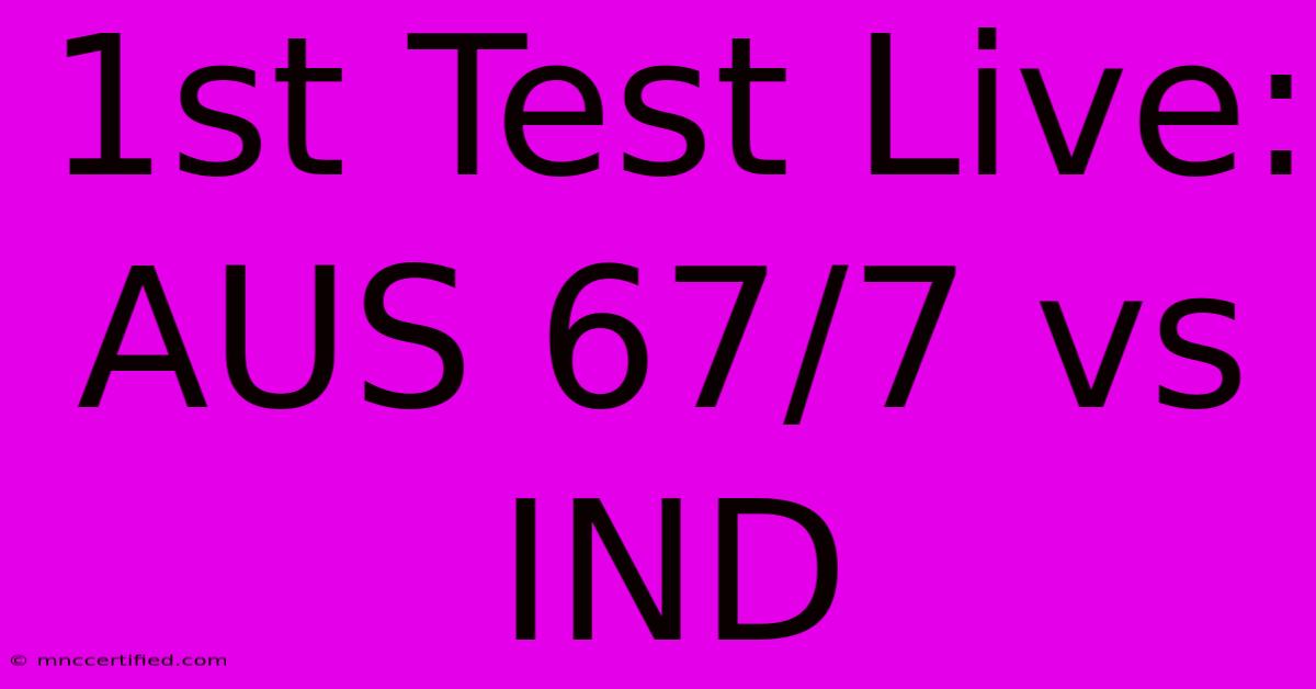 1st Test Live: AUS 67/7 Vs IND