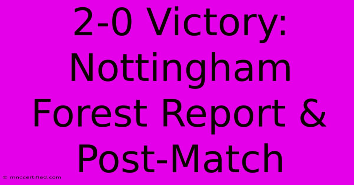 2-0 Victory: Nottingham Forest Report & Post-Match