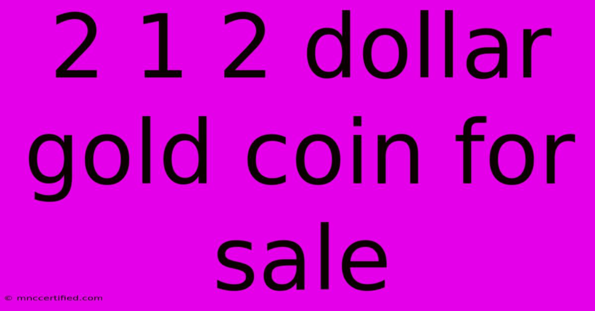 2 1 2 Dollar Gold Coin For Sale